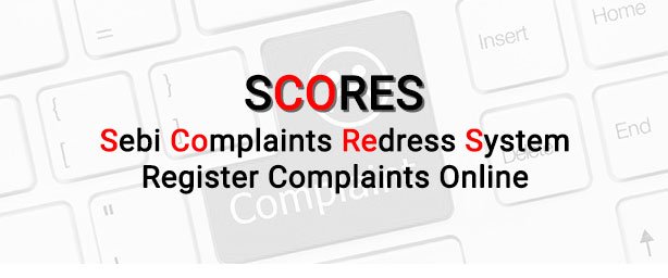 SEBI SCORES - Investor Grievance Redressal Portal SCORES - SEBI Complaints Redress System, click to register complaints online.